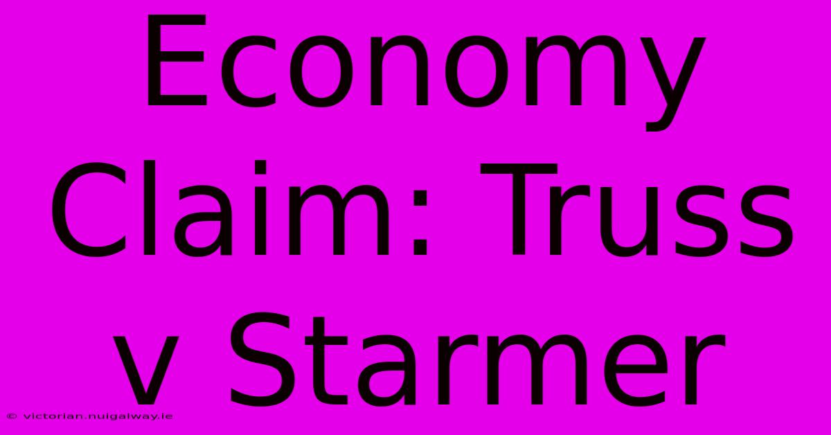 Economy Claim: Truss V Starmer