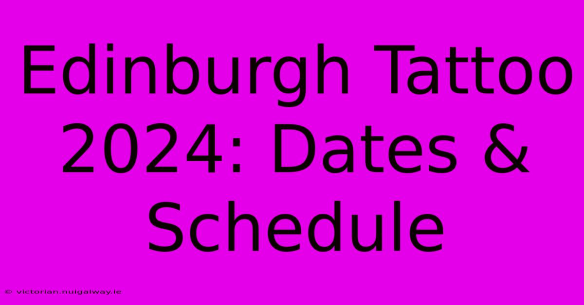 Edinburgh Tattoo 2024: Dates & Schedule