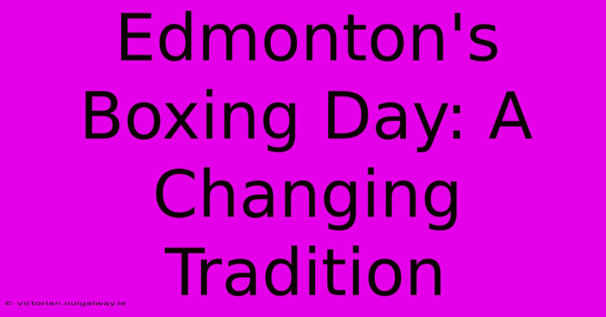 Edmonton's Boxing Day: A Changing Tradition