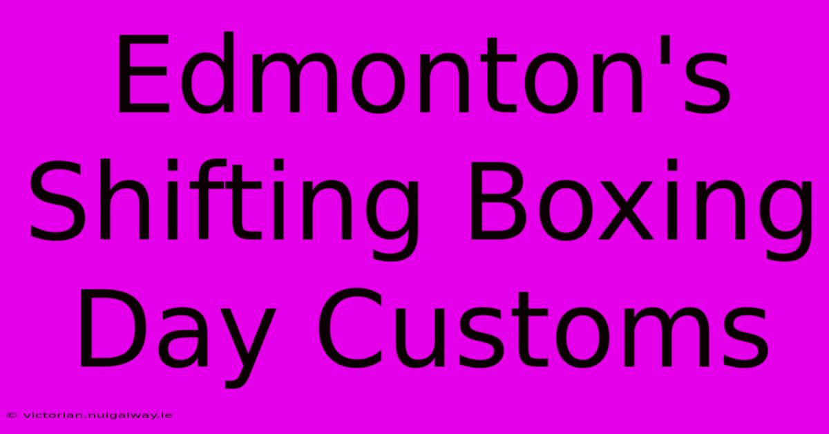 Edmonton's Shifting Boxing Day Customs