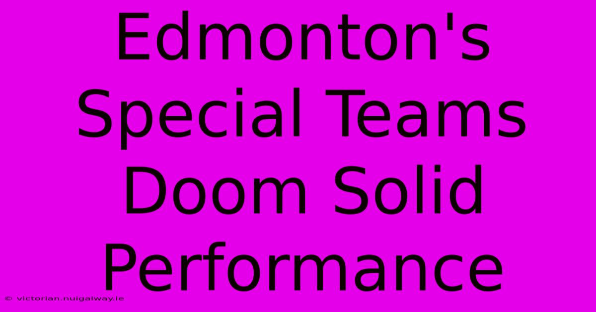 Edmonton's Special Teams Doom Solid Performance