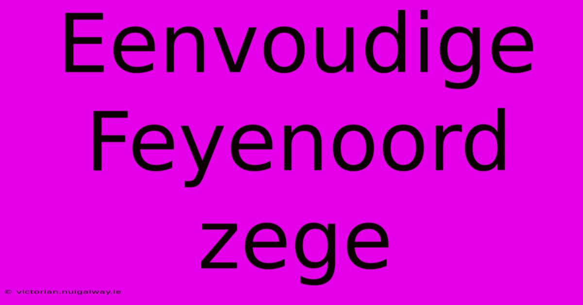 Eenvoudige Feyenoord Zege