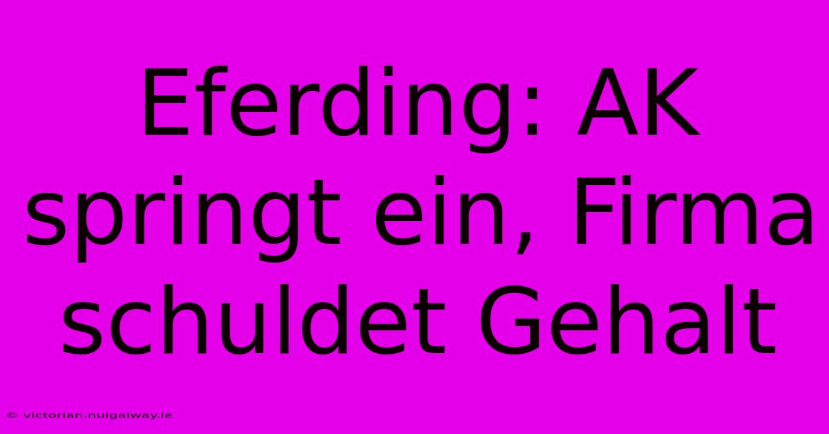 Eferding: AK Springt Ein, Firma Schuldet Gehalt