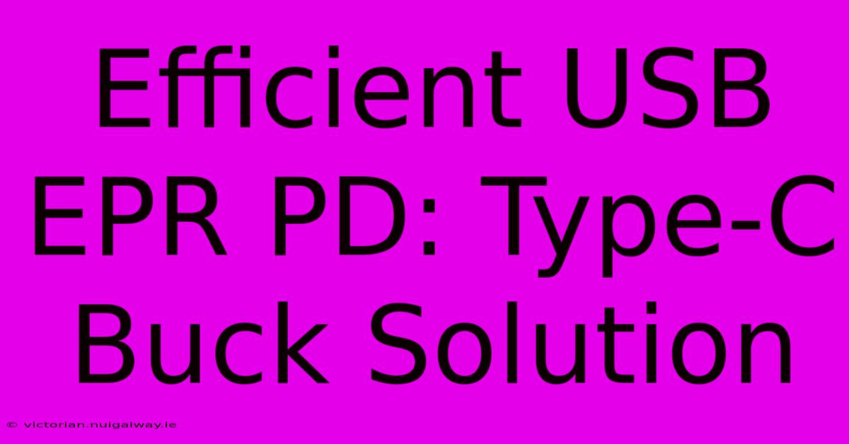 Efficient USB EPR PD: Type-C Buck Solution