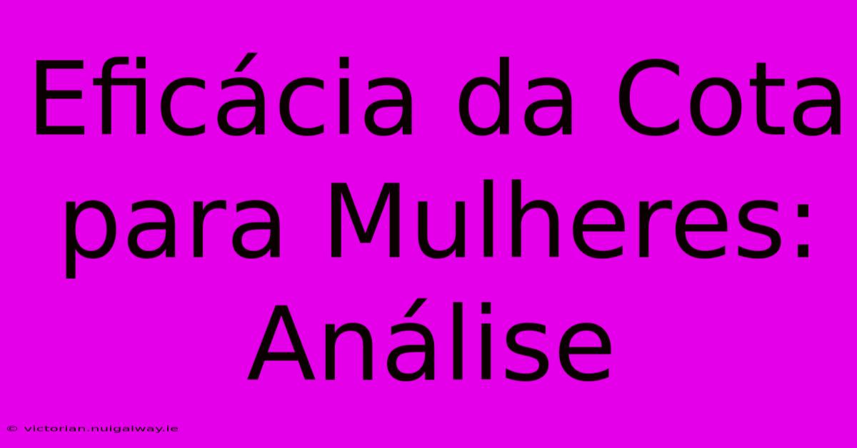 Eficácia Da Cota Para Mulheres: Análise 