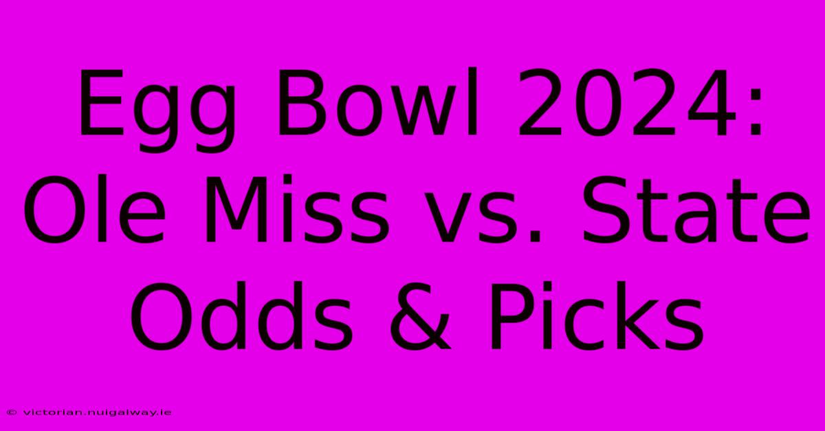 Egg Bowl 2024: Ole Miss Vs. State Odds & Picks