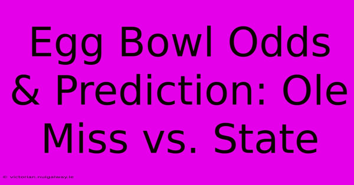 Egg Bowl Odds & Prediction: Ole Miss Vs. State