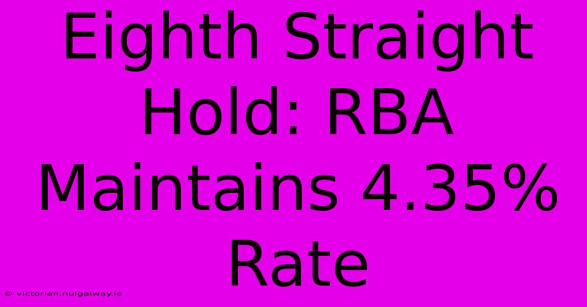 Eighth Straight Hold: RBA Maintains 4.35% Rate