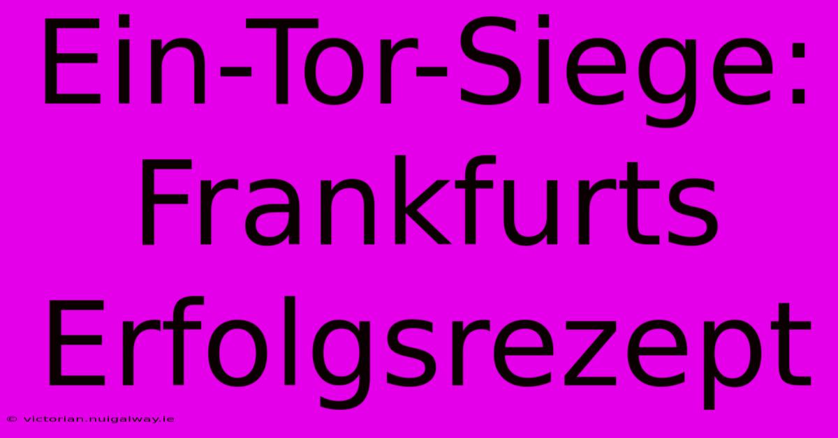 Ein-Tor-Siege: Frankfurts Erfolgsrezept