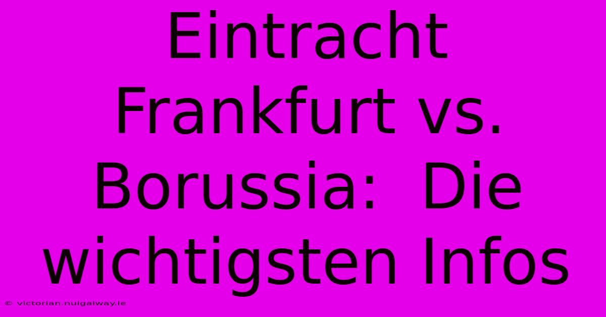 Eintracht Frankfurt Vs. Borussia:  Die Wichtigsten Infos