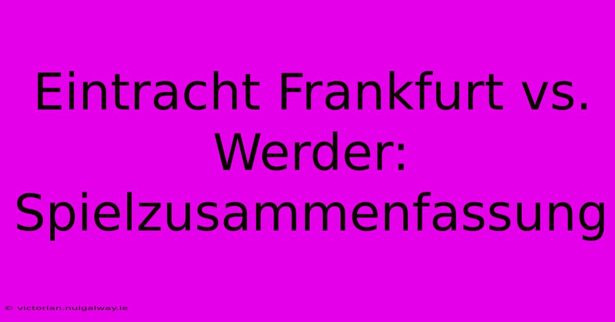 Eintracht Frankfurt Vs. Werder: Spielzusammenfassung