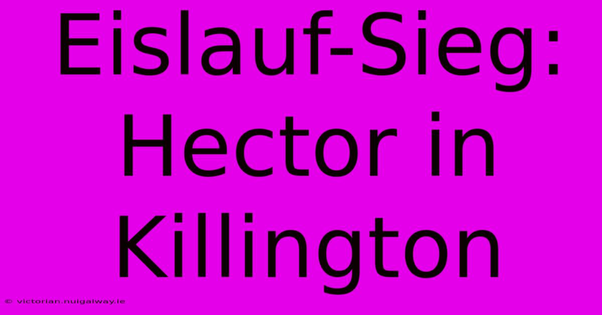 Eislauf-Sieg: Hector In Killington