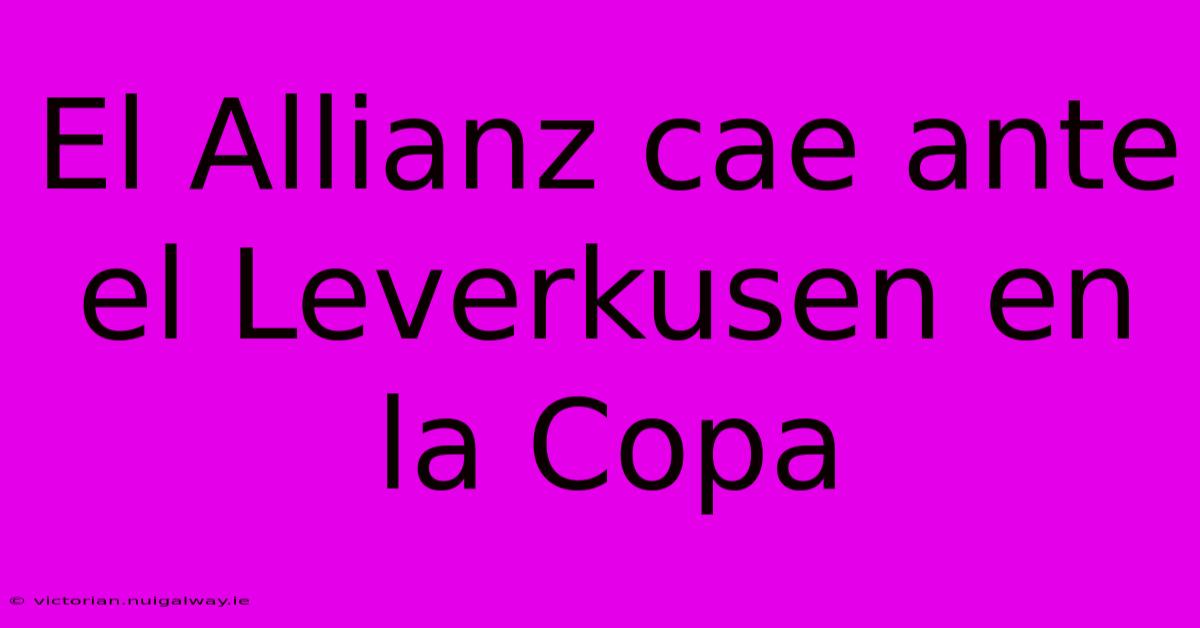 El Allianz Cae Ante El Leverkusen En La Copa