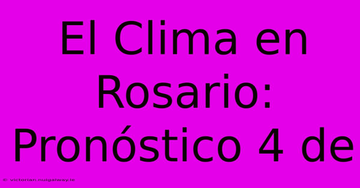 El Clima En Rosario: Pronóstico 4 De 