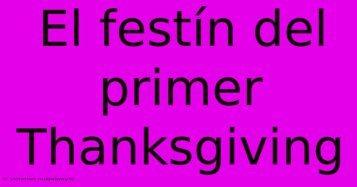 El Festín Del Primer Thanksgiving