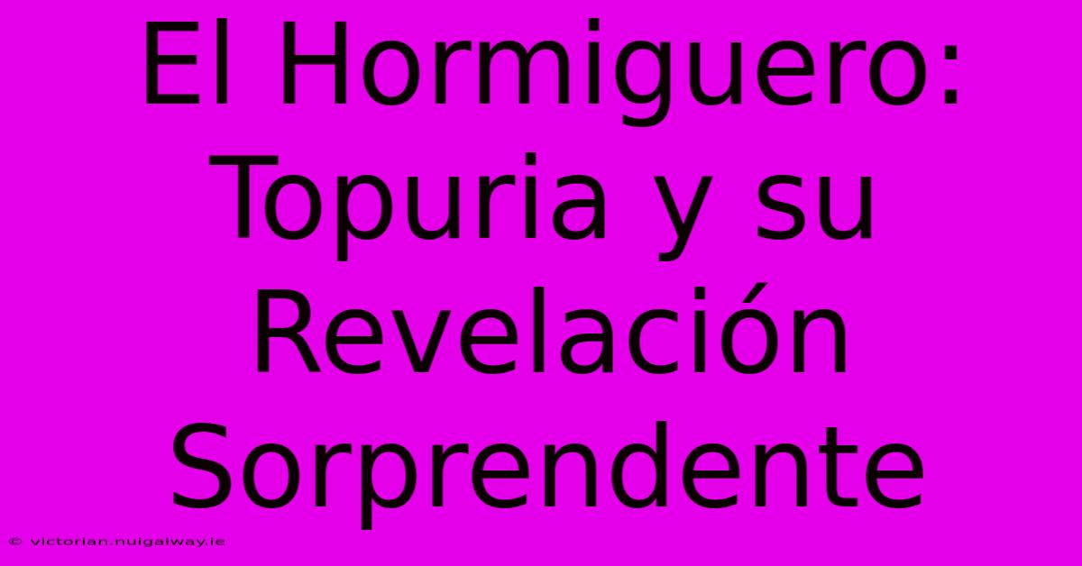 El Hormiguero: Topuria Y Su Revelación Sorprendente