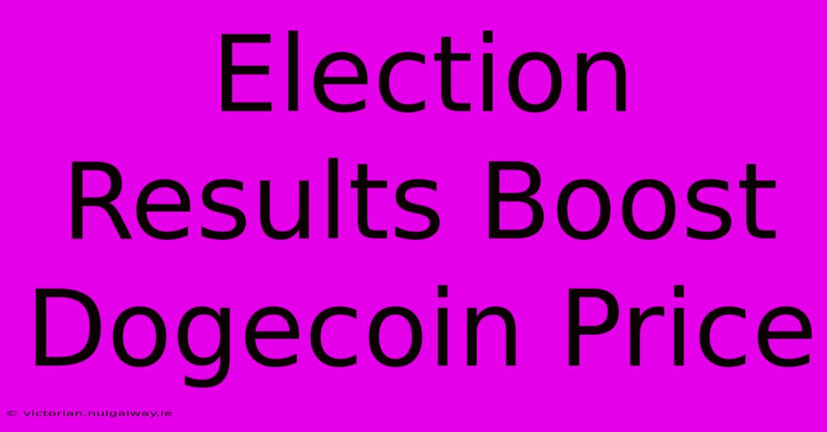 Election Results Boost Dogecoin Price 