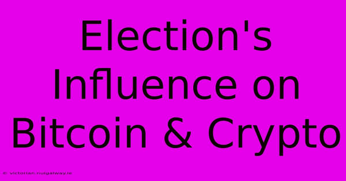 Election's Influence On Bitcoin & Crypto