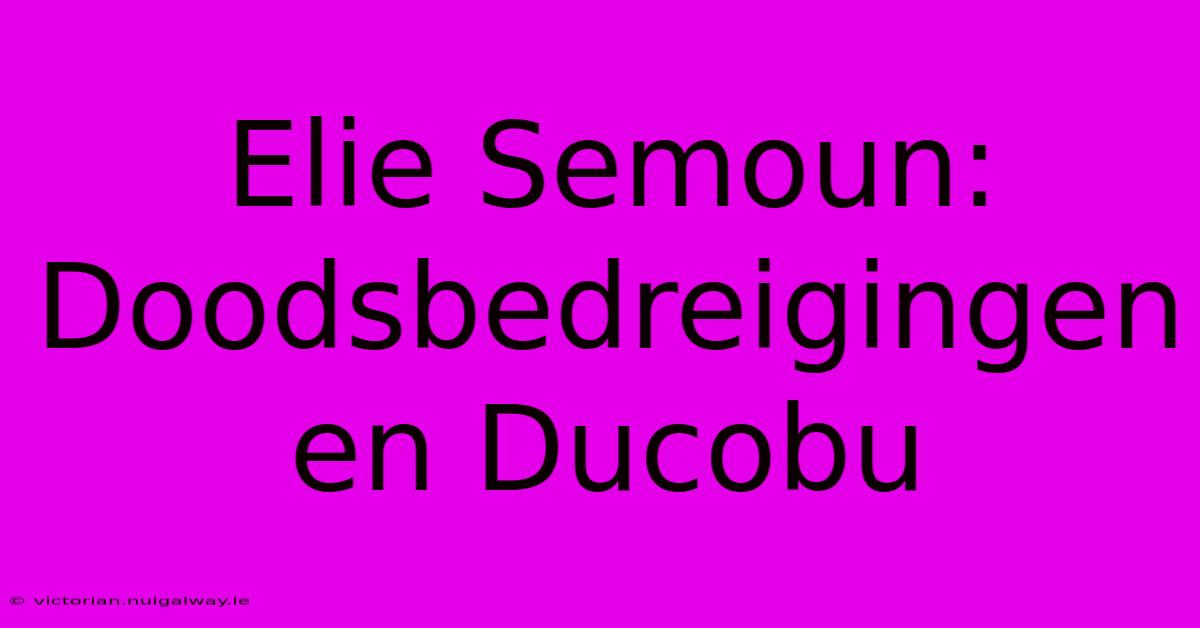 Elie Semoun: Doodsbedreigingen En Ducobu