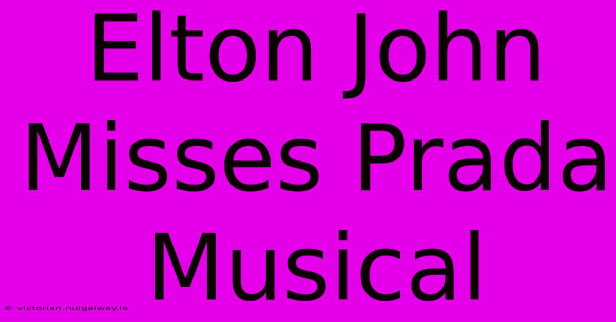 Elton John Misses Prada Musical