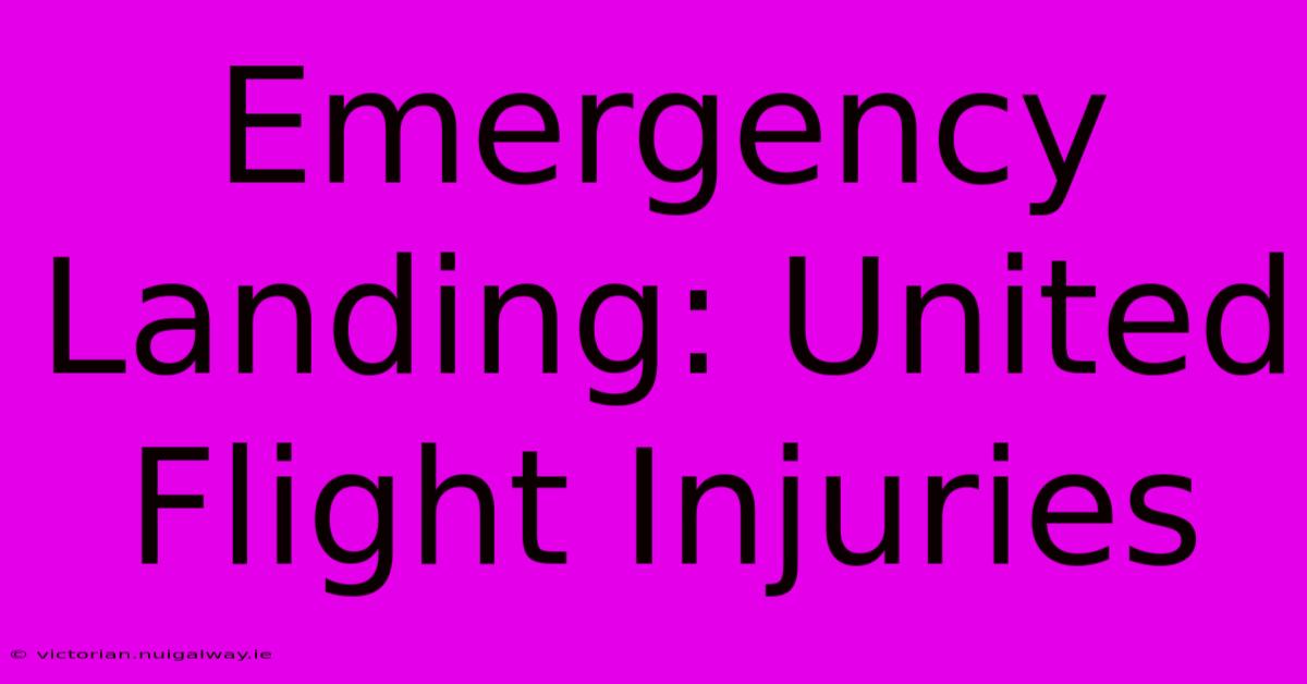 Emergency Landing: United Flight Injuries