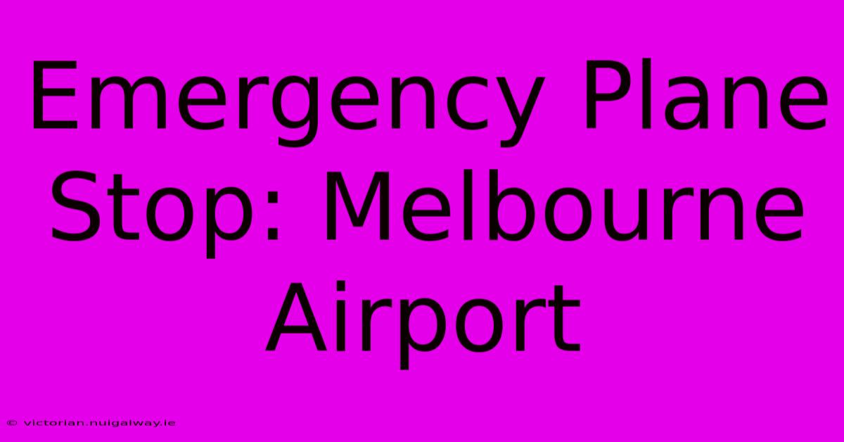 Emergency Plane Stop: Melbourne Airport