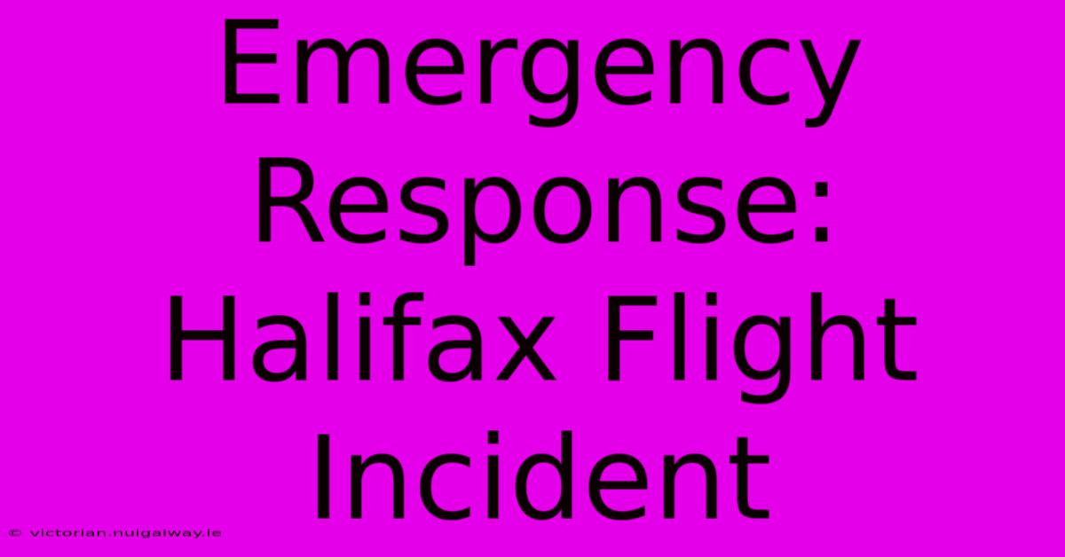 Emergency Response: Halifax Flight Incident