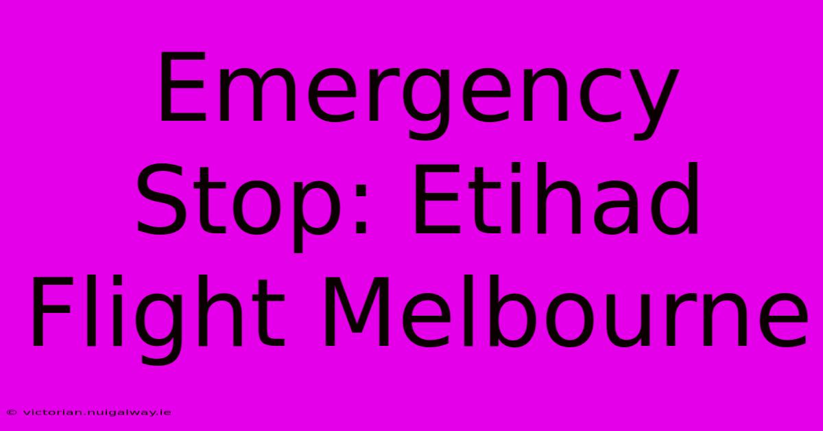 Emergency Stop: Etihad Flight Melbourne