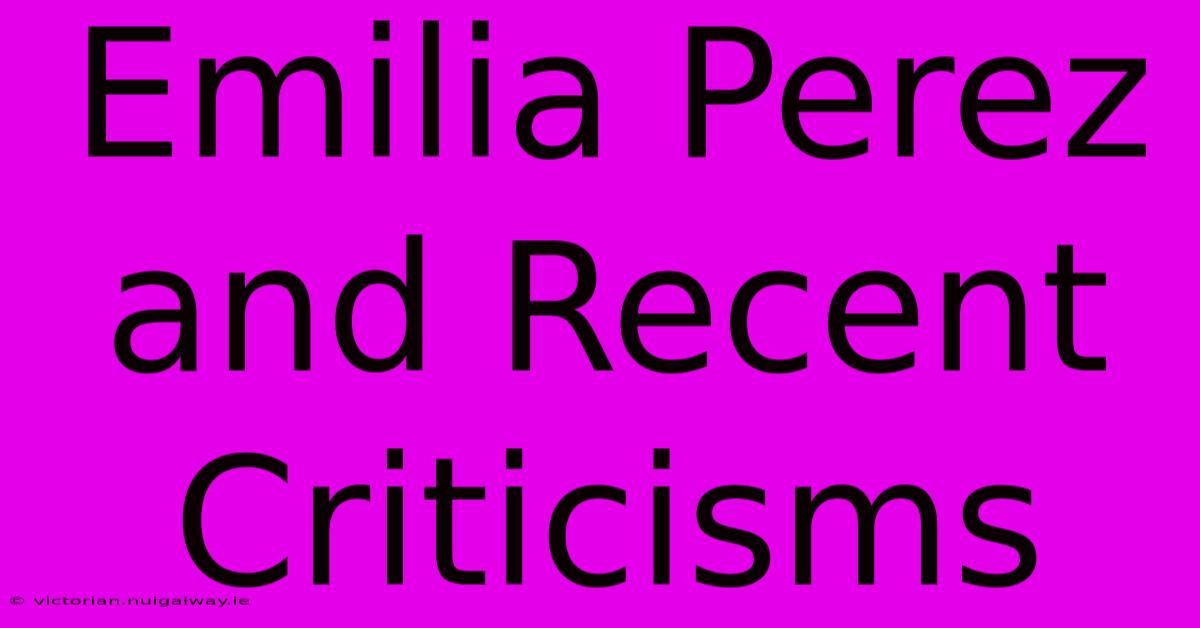 Emilia Perez And Recent Criticisms