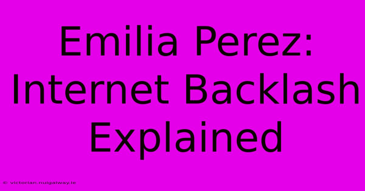 Emilia Perez: Internet Backlash Explained