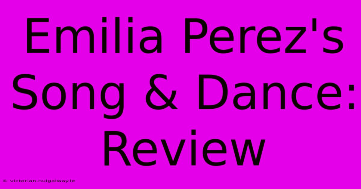 Emilia Perez's Song & Dance: Review 