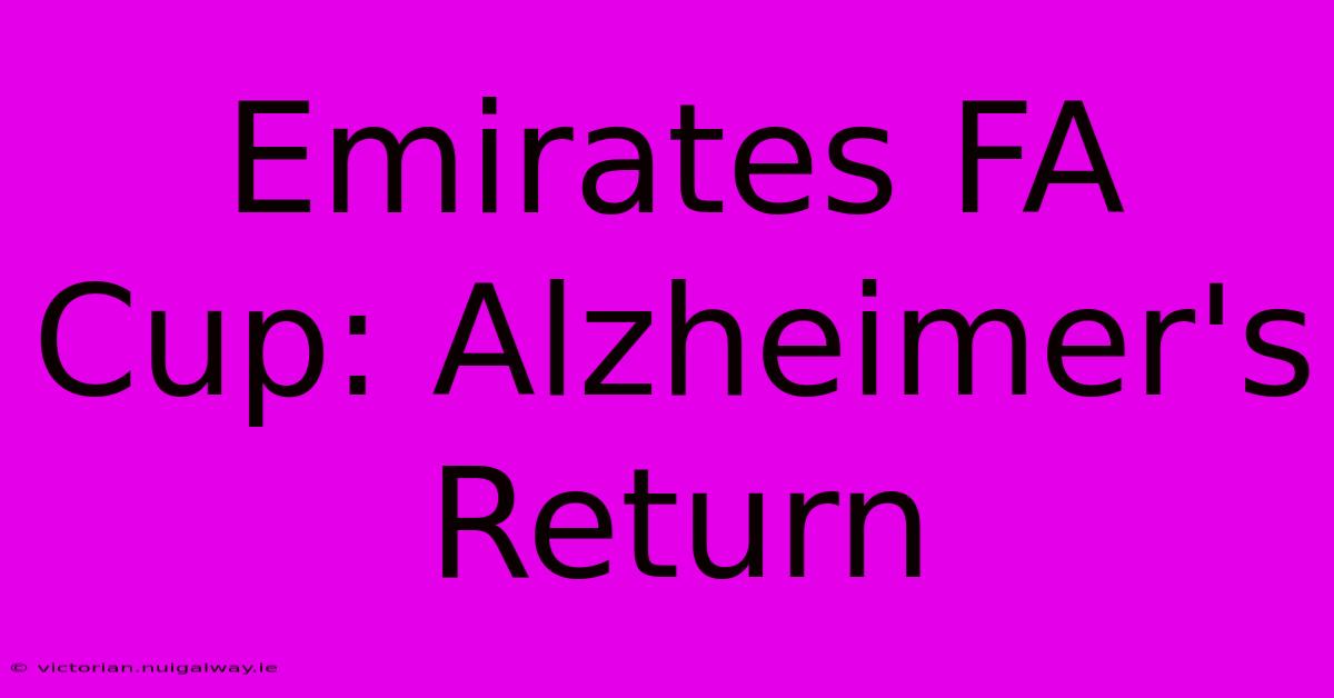 Emirates FA Cup: Alzheimer's Return