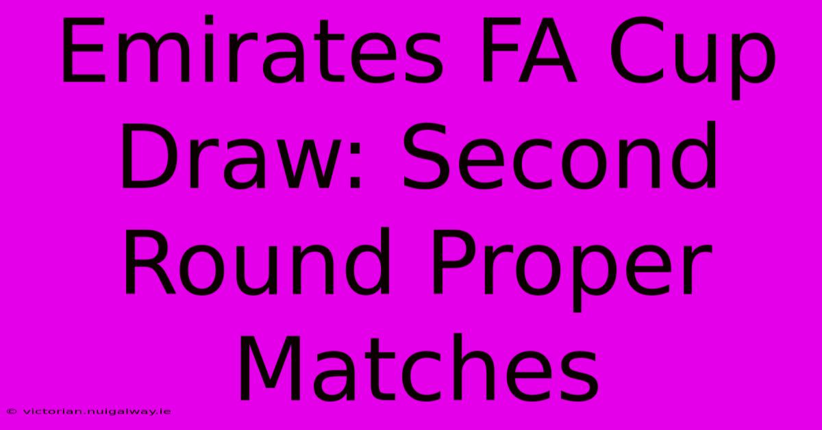 Emirates FA Cup Draw: Second Round Proper Matches