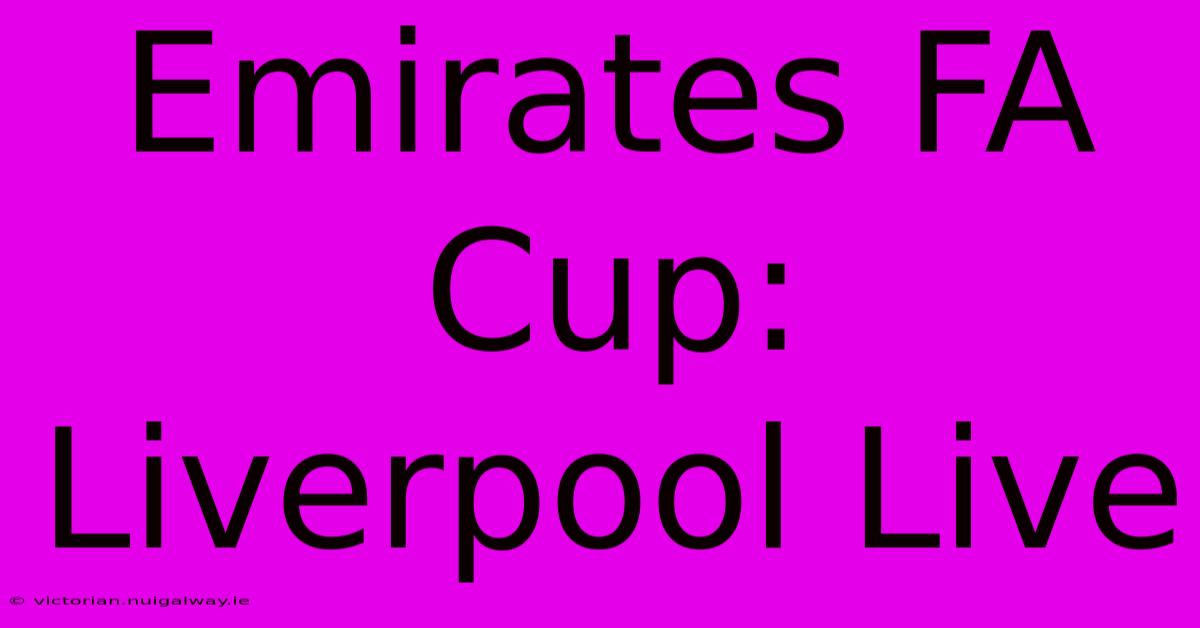 Emirates FA Cup: Liverpool Live