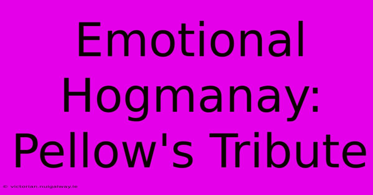 Emotional Hogmanay: Pellow's Tribute