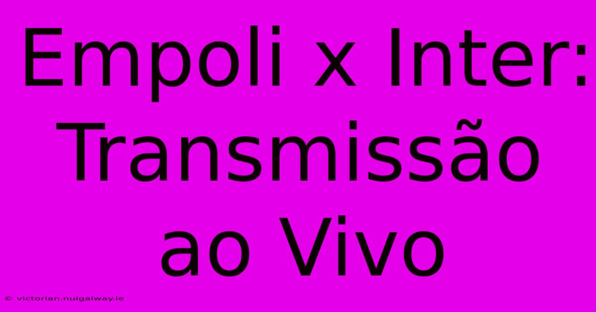 Empoli X Inter: Transmissão Ao Vivo