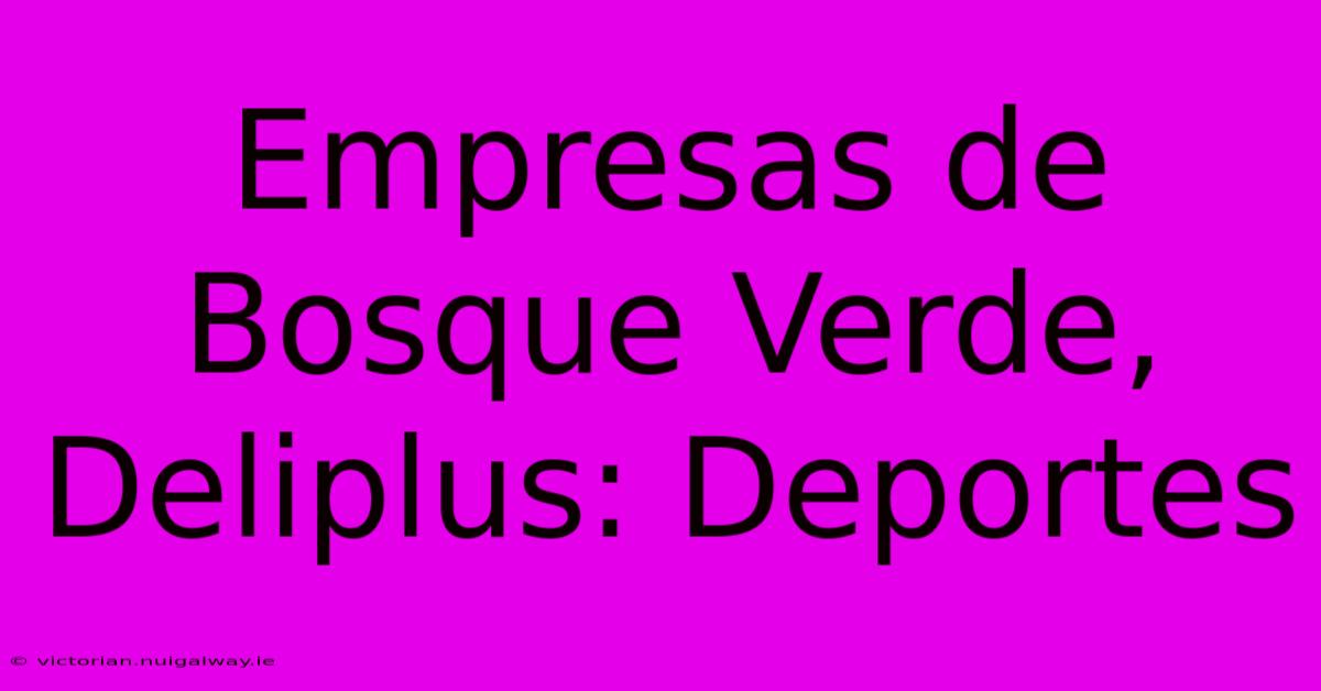 Empresas De Bosque Verde, Deliplus: Deportes