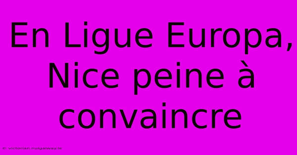 En Ligue Europa, Nice Peine À Convaincre