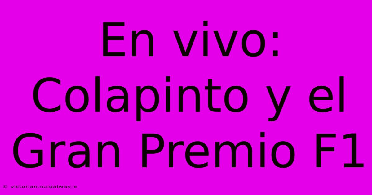 En Vivo: Colapinto Y El Gran Premio F1