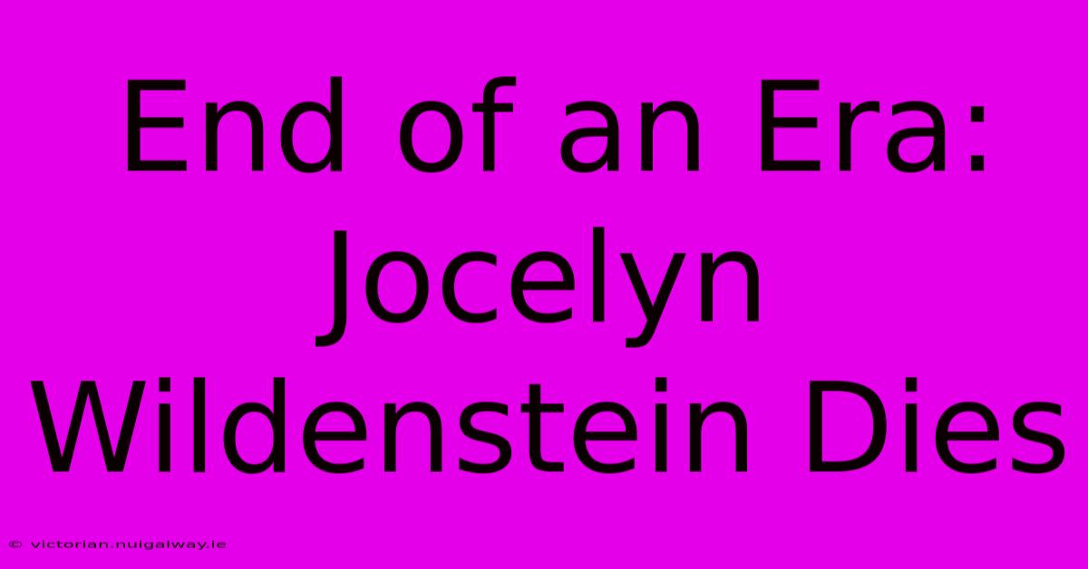 End Of An Era: Jocelyn Wildenstein Dies