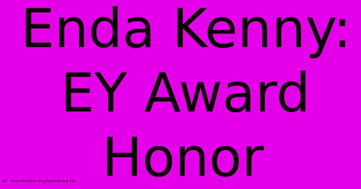 Enda Kenny: EY Award Honor