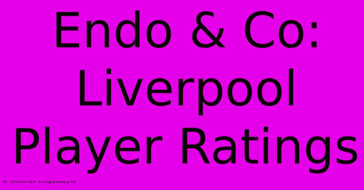 Endo & Co: Liverpool Player Ratings