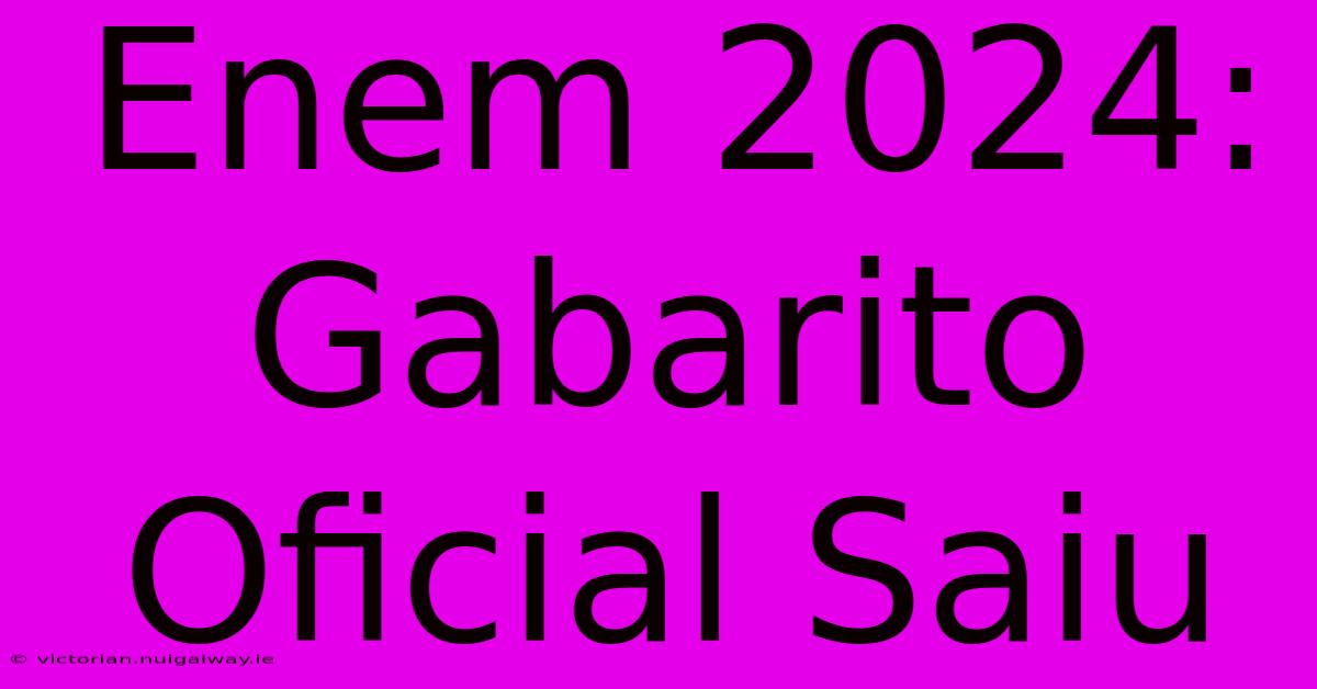 Enem 2024: Gabarito Oficial Saiu