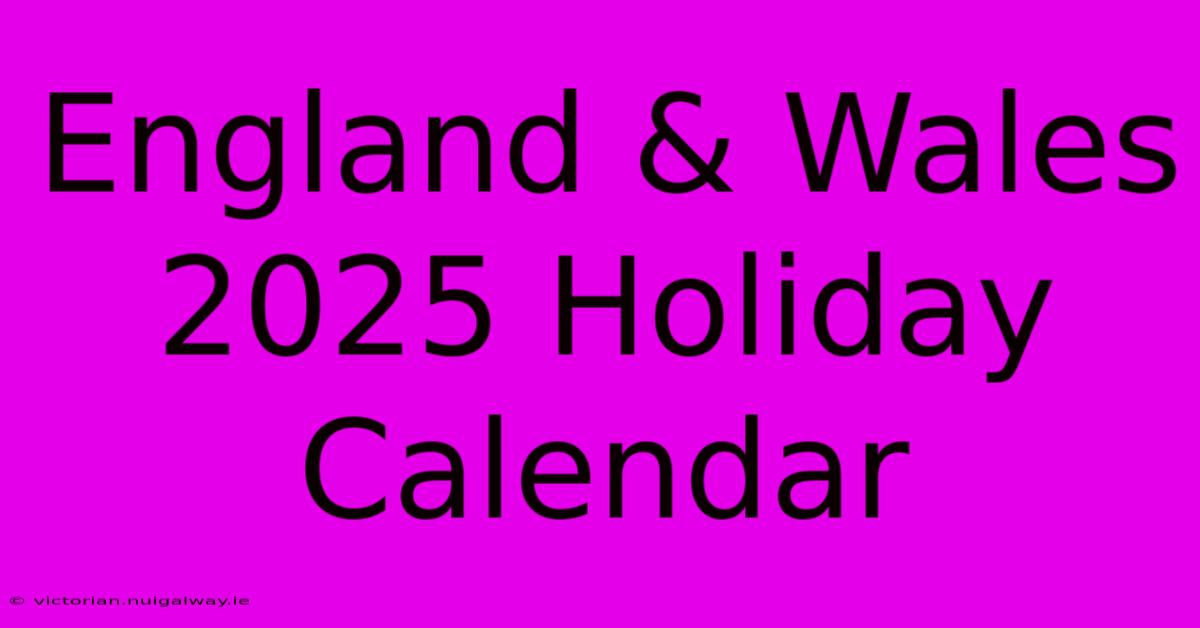 England & Wales 2025 Holiday Calendar