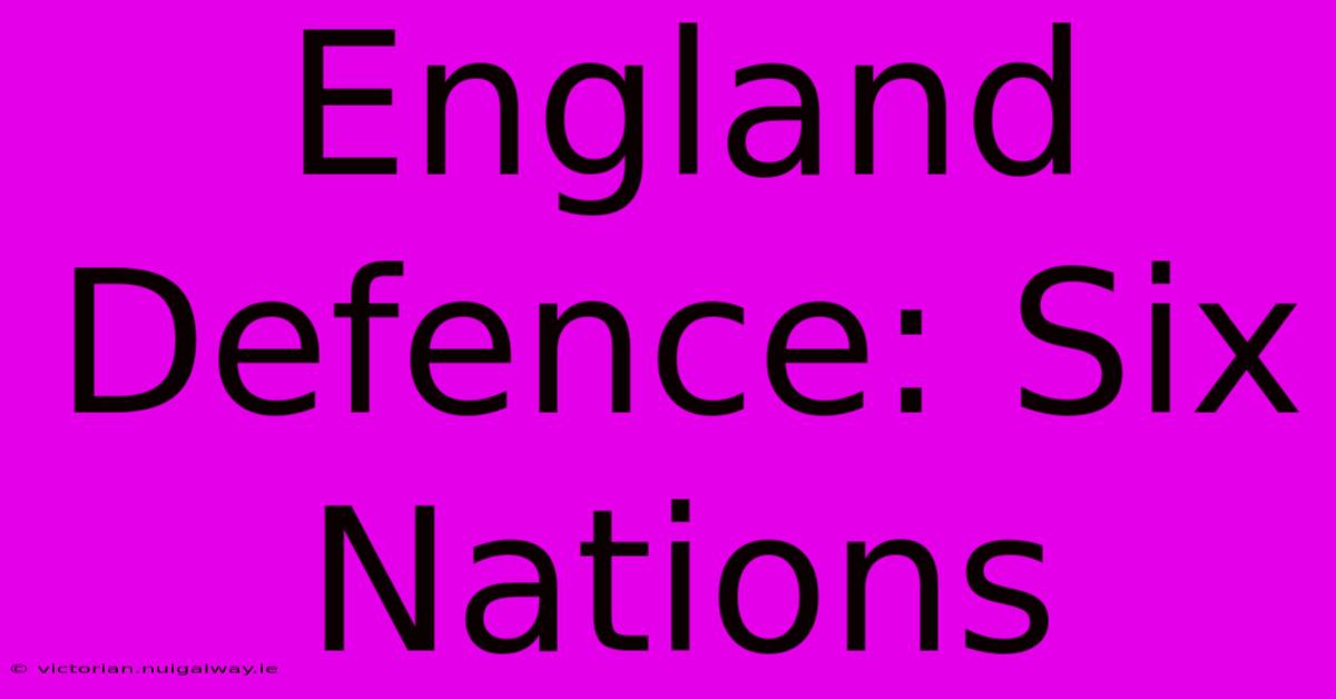 England Defence: Six Nations