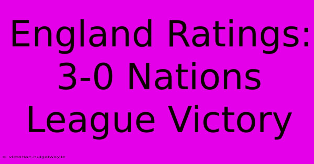 England Ratings: 3-0 Nations League Victory