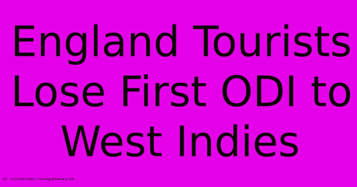 England Tourists Lose First ODI To West Indies