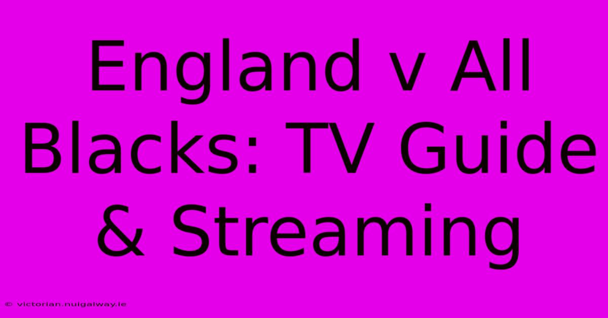 England V All Blacks: TV Guide & Streaming 