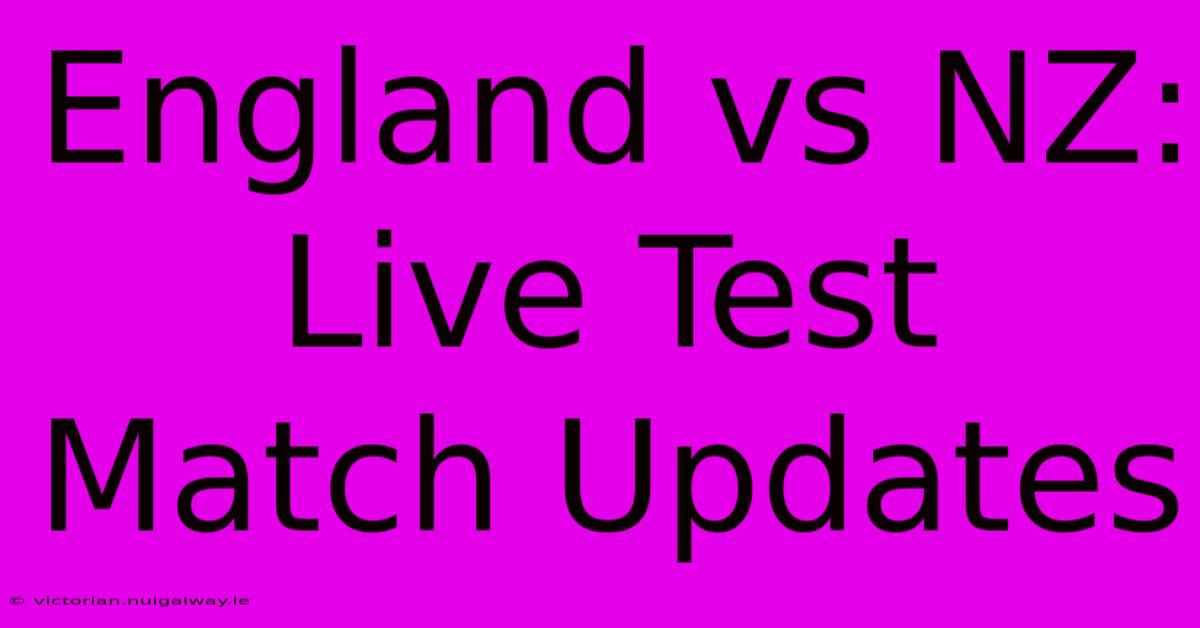 England Vs NZ: Live Test Match Updates