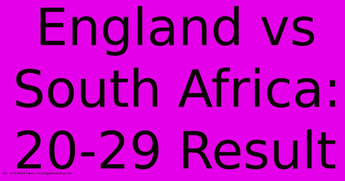 England Vs South Africa: 20-29 Result